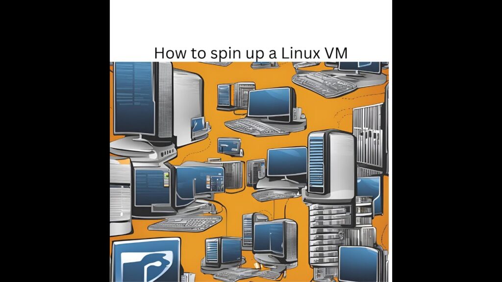 How to Spin Up a Linux VM